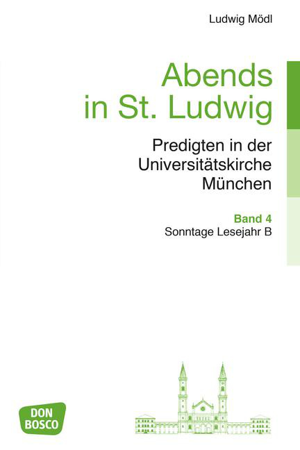 Abends in St. Ludwig, Predigten in der Universitätskirche München, Bd.4 von Don Bosco Medien
